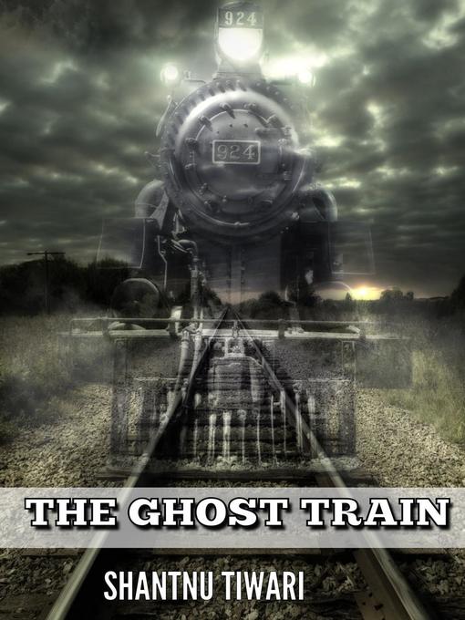Title details for The Ghost Train by Shantnu Tiwari - Available